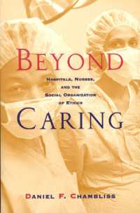 Beyond Caring : Hospitals, Nurses, and the Social Organization of Ethics (Morality and Society Series)