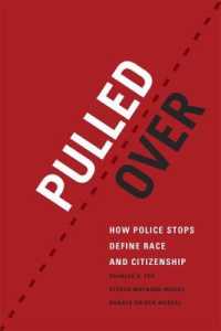 検問からみた人種と市民権<br>Pulled over : How Police Stops Define Race and Citizenship (Chicago Series in Law and Society)