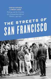 The Streets of San Francisco : Policing and the Creation of a Cosmopolitan Liberal Politics, 1950-1972 (Historical Studies of Urban America)