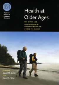 アメリカ高齢者の健康増進：原因と帰結の経済分析<br>Health at Older Ages : The Causes and Consequences of Declining Disability among the Elderly ((Nber) National Bureau of Economic Research Conference Reports)