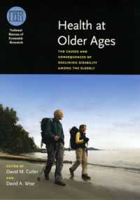 アメリカ高齢者の健康増進：原因と帰結の経済分析<br>Health at Older Ages : The Causes and Consequences of Declining Disability among the Elderly (National Bureau of Economic Research Conference Report)