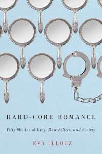 『フィフティ・シェイズ・オブ・グレイ』現象を読み解く<br>Hard-Core Romance : 'Fifty Shades of Grey,' Best-Sellers, and Society