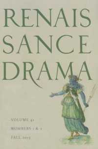 Renaissance Drama : Volume 41