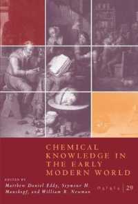 Osiris, Volume 29 : Chemical Knowledge in the Early Modern World (Osiris Osr)