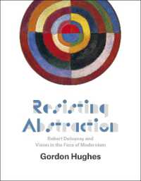 Resisting Abstraction : Robert Delaunay and Vision in the Face of Modernism