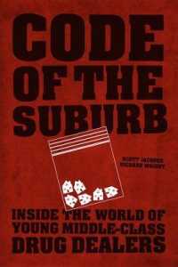 Code of the Suburb : Inside the World of Young Middle-Class Drug Dealers (Fieldwork Encounters and Discoveries)
