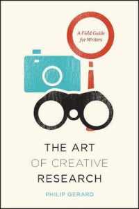 創造的調査の技法：論文執筆者のためのフィールド・ガイド<br>Art of Creative Research : A Field Guide for Writers (Chicago Guides to Writing, Editing and Publishing (Chup)) -- Hardback
