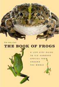The Book of Frogs : A Life-Size Guide to Six Hundred Species from around the World