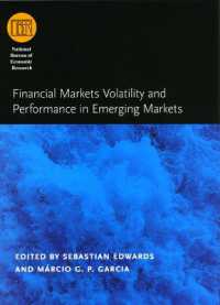 新興国の金融市場のボラティリティとパフォーマンス<br>Financial Markets Volatility and Performance in Emerging Markets ((Nber) National Bureau of Economic Research Conference Reports)