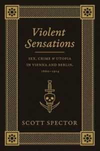 世紀末ウィーンとベルリンの性、犯罪とユートピア1860-1914年<br>Violent Sensations : Sex, Crime, and Utopia in Vienna and Berlin, 1860-1914