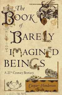 カスパー・ヘンダーソン『ほとんど想像すらされない奇妙な生き物たちの記録』（原書）<br>The Book of Barely Imagined Beings : A 21st Century Bestiary