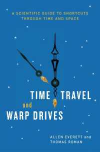 Time Travel and Warp Drives : A Scientific Guide to Shortcuts through Time and Space