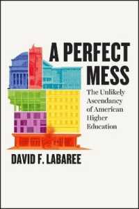 Perfect Mess : The Unlikely Ascendancy of American Higher Education -- Hardback