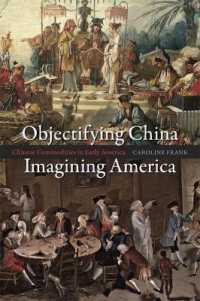 Objectifying China, Imagining America : Chinese Commodities in Early America