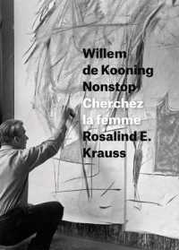 ロザリンド・クラウス著／ウィレム・デ・クーニング・ノンストップ：女性像を求めて<br>Willem de Kooning Nonstop : Cherchez la femme