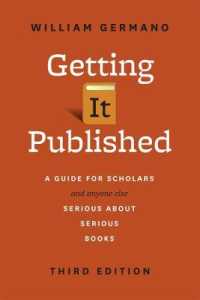 Getting It Published : A Guide for Scholars and Anyone Else Serious about Serious Books (Chicago Guides to Writing, Editing and Publishing) （3TH）