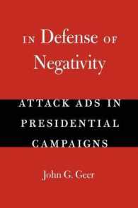 大統領選挙におけるネガティブ・キャンペーンの擁護<br>In Defense of Negativity : Attack Ads in Presidential Campaigns (Studies in Communication, Media, and Public Opinion)