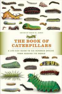 The Book of Caterpillars : A Life-Size Guide to Six Hundred Species from around the World