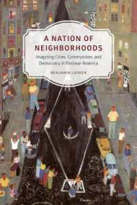 戦後アメリカ都市における「地域」の想像力<br>A Nation of Neighborhoods : Imagining Cities, Communities, and Democracy in Postwar America (Historical Studies of Urban America)