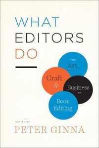 書籍編集者の仕事<br>What Editors Do : The Art, Craft, and Business of Book Editing (Chicago Guides to Writing, Editing and Publishing (Chup)) -- Hardback