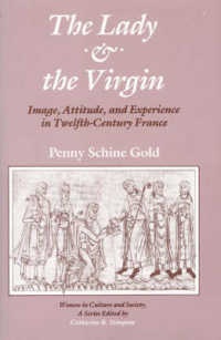 Lady and the Virgin : Image, Attitude and Experience in Twelfth-century France (Women in Culture and Society Series)