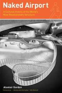 空港の文化史<br>Naked Airport : A Cultural History of the World's Most Revolutionary Structure (Emersion: Emergent Village resources for communities of faith)