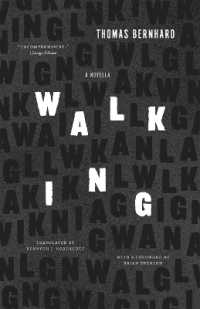 トーマス・ベルンハルト作／散歩（英訳）<br>Walking : A Novella