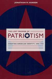 アメリカのパトリオティズムとリベラリズムをめぐる論争　１８９０－１９２０年<br>The Lost Promise of Patriotism : Debating American Identity, 1890-1920