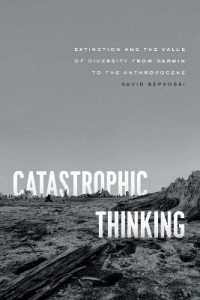 絶滅と生物多様性の思想史：ダーウィンから人新世へ<br>Catastrophic Thinking : Extinction and the Value of Diversity from Darwin to the Anthropocene (Science.culture)