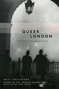 クィア・ロンドンの危険と快楽：1918-1957年<br>Queer London : Perils and Pleasures in the Sexual Metropolis, 1918-1957 (The Chicago Series on Sexuality, History, and Society)
