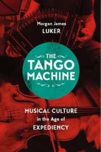 アルゼンチンにおけるタンゴの意味<br>The Tango Machine : Musical Culture in the Age of Expediency (Chicago Studies in Ethnomusicology Cse)