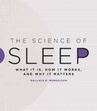 The Science of Sleep : What It Is, How It Works, and Why It Matters