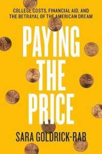 大学は高くつく：奨学金の不備と裏切られるアメリカンドリーム<br>Paying the Price : College Costs, Financial Aid, and the Betrayal of the American Dream -- Hardback