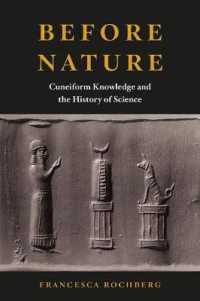 自然という概念がなかった世界：楔形文字の知と科学史<br>Before Nature : Cuneiform Knowledge and the History of Science -- Hardback