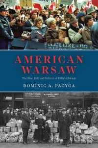 American Warsaw : The Rise, Fall, and Rebirth of Polish Chicago