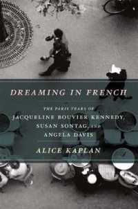 Dreaming in French : The Paris Years of Jacqueline Bouvier Kennedy, Susan Sontag, and Angela Davis -- Hardback