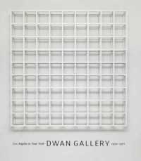 Dwan Gallery : Los Angeles to New York, 1959-1971 -- Hardback