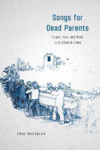 Songs for Dead Parents : Corpse, Text, and World in Southwest China
