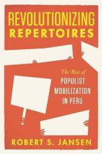 Revolutionizing Repertoires : The Rise of Populist Mobilization in Peru