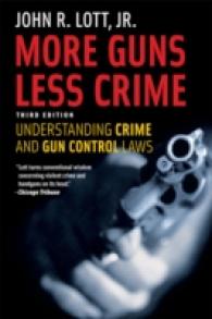 犯罪と銃規制法の理解（第３版）<br>More Guns, Less Crime : Understanding Crime and Gun-Control Laws （3TH）