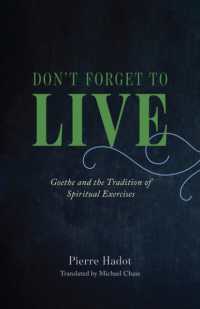 ピエール・アド著／生を忘れるな：ゲーテと精神的修養の伝統（英訳）<br>Don't Forget to Live : Goethe and the Tradition of Spiritual Exercises (The France Chicago Collection)