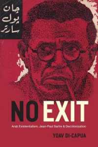 No Exit : Arab Existentialism, Jean-Paul Sartre, and Decolonization