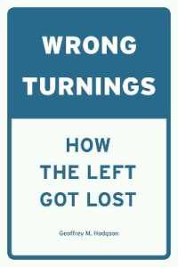 左派はどこで道を見失ったか<br>Wrong Turnings : How the Left Got Lost
