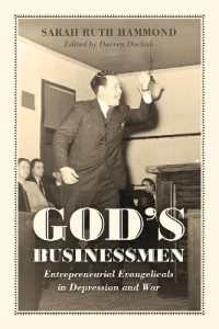 God's Businessmen : Entrepreneurial Evangelicals in Depression and War