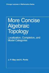 代数的位相幾何学：局所化、完備化、モデル圏<br>More Concise Algebraic Topology : Localization, Completion, and Model Categories (Chicago Lectures in Mathematics Series Clm)