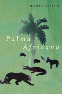 Ｍ．タウシグ著／アフリカのヤシ油の工業化と社会的環境的破壊の人類学<br>Palma Africana