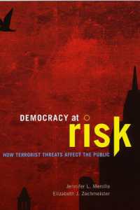 テロリストの脅威による民主主義の危機<br>Democracy at Risk : How Terrorist Threats Affect the Public (Chicago Studies in American Politics)