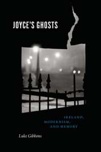 ジョイスの亡霊：アイルランド、モダニズム、記憶<br>Joyce's Ghosts : Ireland, Modernism, and Memory