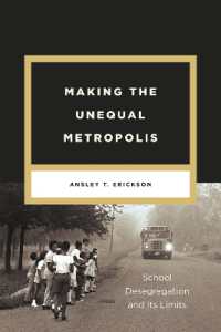 不平等な大都市の形成：学校の脱人種差別化とその限界<br>Making the Unequal Metropolis : School Desegregation and Its Limits (Historical Studies of Urban America)