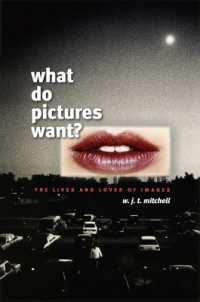 Ｗ・Ｊ・Ｔ・ミッチェル著／写真は何を欲望するか：イメージの生と愛<br>What Do Pictures Want? : The Lives and Loves of Images